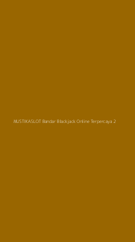 Tampilan Antarmuka Aplikasi Mustikaslot Bandar Blackjack Online Terpercaya - 2