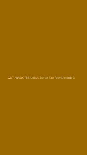 Tampilan Antarmuka Aplikasi Mutiaraslot88 Aplikasi Daftar Slot Resmi Android - 3