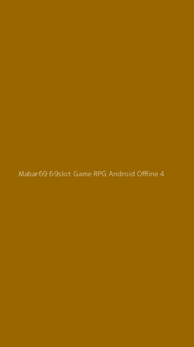 Tampilan Antarmuka Aplikasi Mabar69 69slot Game Rpg Android Offline - 4