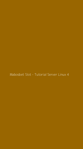 Tampilan Antarmuka Aplikasi Mabosbet Slot - Tutorial Server Linux - 4