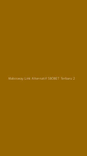 Tampilan Antarmuka Aplikasi Mabosway Link Alternatif Sbobet Terbaru - 2