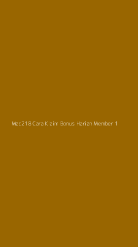 Tampilan Antarmuka Aplikasi Mac218 Cara Klaim Bonus Harian Member - 1