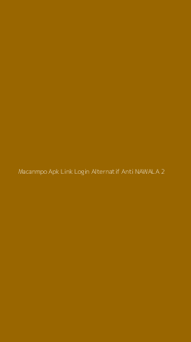 Tampilan Antarmuka Aplikasi Macanmpo Apk Link Login Alternatif Anti Nawala - 2