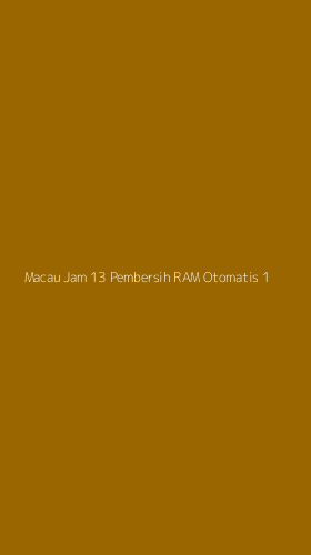 Tampilan Antarmuka Aplikasi Macau Jam 13 Pembersih Ram Otomatis - 1