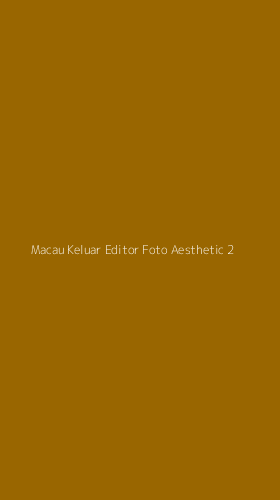 Tampilan Antarmuka Aplikasi Macau Keluar Editor Foto Aesthetic - 2