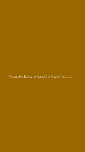 Tampilan Antarmuka Aplikasi Macau Live Kumpulan Game Slot Gacor Terbaik - 2
