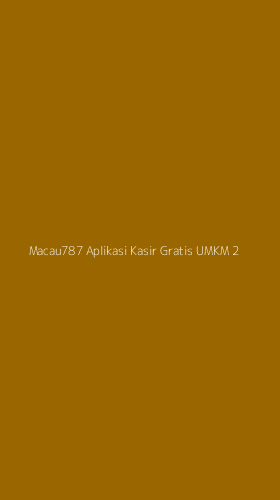 Tampilan Antarmuka Aplikasi Macau787 Aplikasi Kasir Gratis Umkm - 2