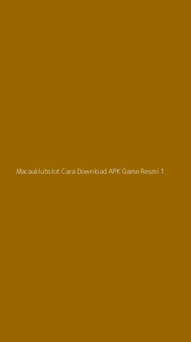 Tampilan Antarmuka Aplikasi Macauklubslot Cara Download Apk Game Resmi - 1