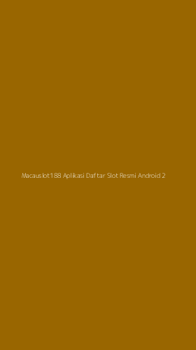 Tampilan Antarmuka Aplikasi Macauslot188 Aplikasi Daftar Slot Resmi Android - 2