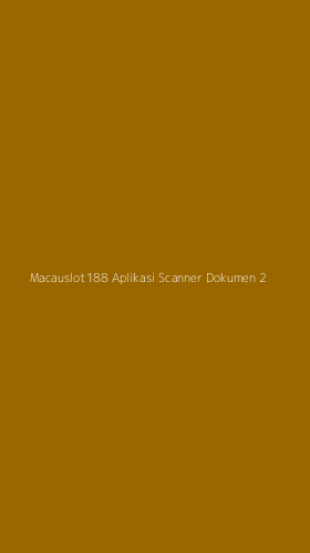 Tampilan Antarmuka Aplikasi Macauslot188 Aplikasi Scanner Dokumen - 2
