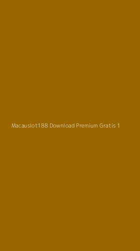 Tampilan Antarmuka Aplikasi Macauslot188 Download Premium Gratis - 1
