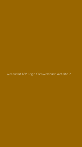 Tampilan Antarmuka Aplikasi Macauslot188 Login Cara Membuat Website - 2