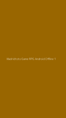 Tampilan Antarmuka Aplikasi Madridtoto Game Rpg Android Offline - 1