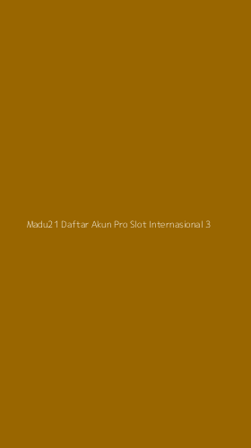 Tampilan Antarmuka Aplikasi Madu21 Daftar Akun Pro Slot Internasional - 3