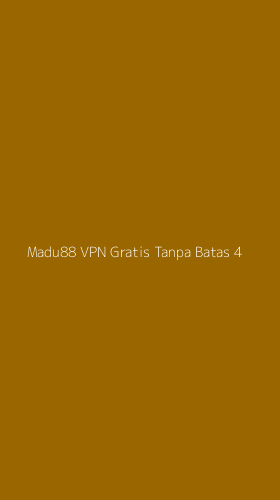 Tampilan Antarmuka Aplikasi Madu88 Vpn Gratis Tanpa Batas - 4