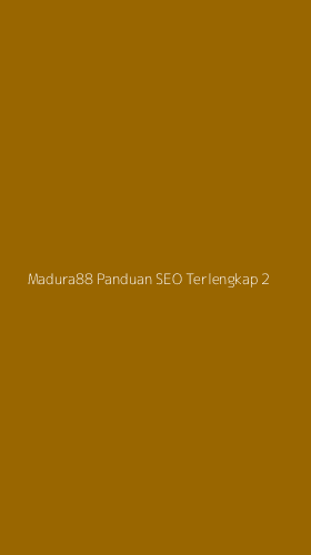 Tampilan Antarmuka Aplikasi Madura88 Panduan Seo Terlengkap - 2