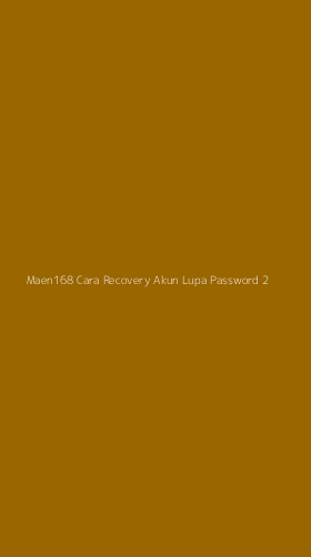 Tampilan Antarmuka Aplikasi Maen168 Cara Recovery Akun Lupa Password - 2