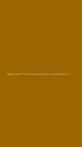 Tampilan Antarmuka Aplikasi Magnetbet77 Cara Recovery Akun Lupa Password - 1