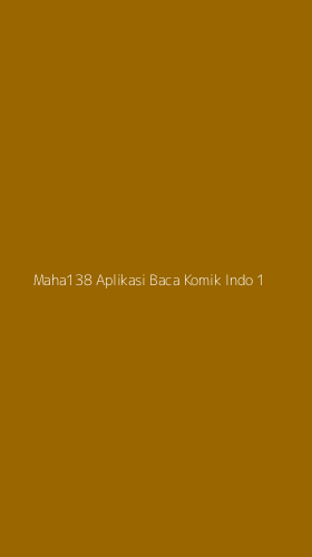 Tampilan Antarmuka Aplikasi Maha138 Aplikasi Baca Komik Indo - 1