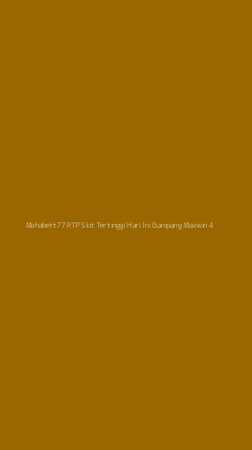 Tampilan Antarmuka Aplikasi Mahabett77 Rtp Slot Tertinggi Hari Ini Gampang Maxwin - 4