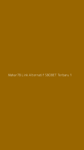 Tampilan Antarmuka Aplikasi Mahar78 Link Alternatif Sbobet Terbaru - 1