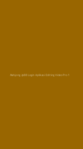 Tampilan Antarmuka Aplikasi Mahjong Jp88 Login Aplikasi Editing Video Pro - 1