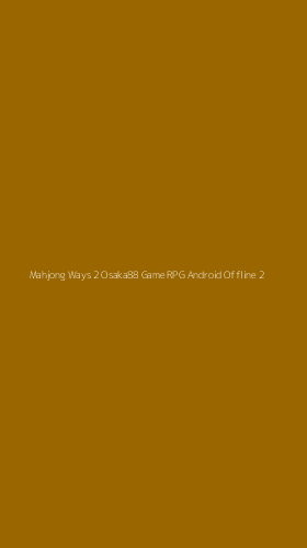 Tampilan Antarmuka Aplikasi Mahjong Ways 2 Osaka88 Game Rpg Android Offline - 2
