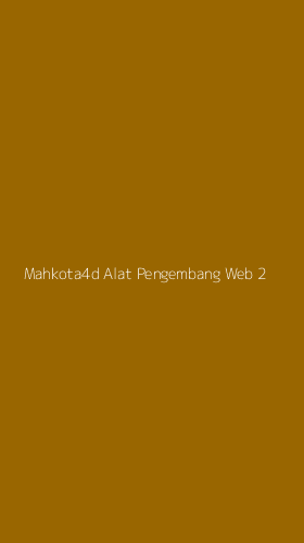 Tampilan Antarmuka Aplikasi Mahkota4d Alat Pengembang Web - 2