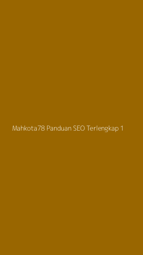 Tampilan Antarmuka Aplikasi Mahkota78 Panduan Seo Terlengkap - 1