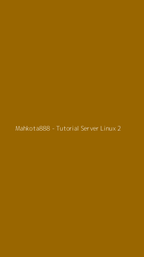 Tampilan Antarmuka Aplikasi Mahkota888 - Tutorial Server Linux - 2