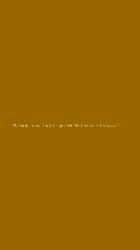 Tampilan Antarmuka Aplikasi Mahkotadewa Link Login Sbobet Mobile Terbaru - 1