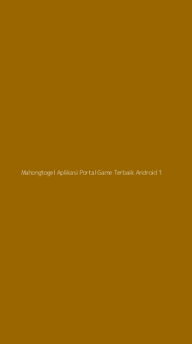 Tampilan Antarmuka Aplikasi Mahongtogel Aplikasi Portal Game Terbaik Android - 1