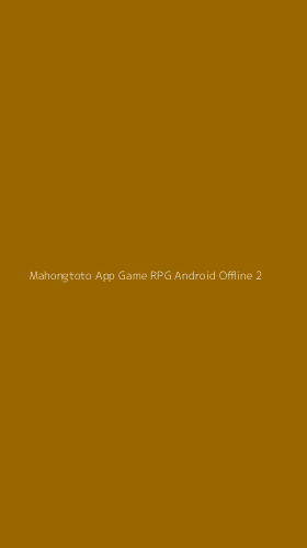 Tampilan Antarmuka Aplikasi Mahongtoto App Game Rpg Android Offline - 2