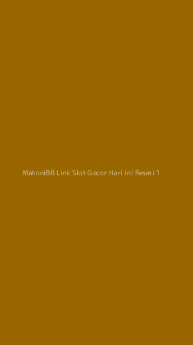Tampilan Antarmuka Aplikasi Mahoni88 Link Slot Gacor Hari Ini Resmi - 1