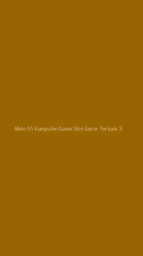 Tampilan Antarmuka Aplikasi Main 55 Kumpulan Game Slot Gacor Terbaik - 3