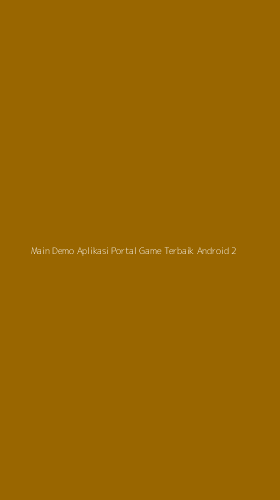 Tampilan Antarmuka Aplikasi Main Demo Aplikasi Portal Game Terbaik Android - 2