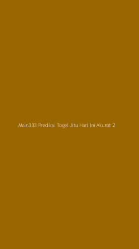 Tampilan Antarmuka Aplikasi Main333 Prediksi Togel Jitu Hari Ini Akurat - 2