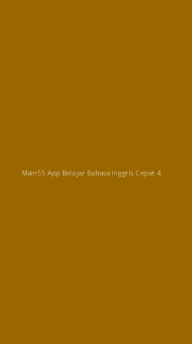 Tampilan Antarmuka Aplikasi Main55 App Belajar Bahasa Inggris Cepat - 4