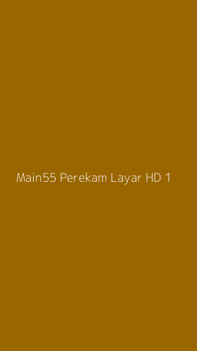 Tampilan Antarmuka Aplikasi Main55 Perekam Layar Hd - 1