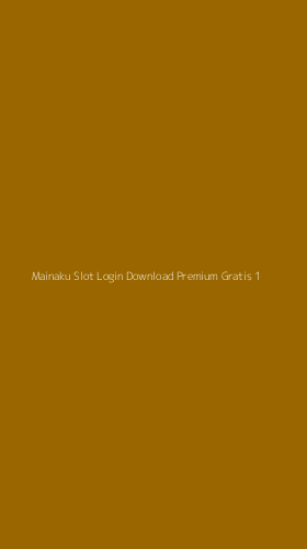 Tampilan Antarmuka Aplikasi Mainaku Slot Login Download Premium Gratis - 1