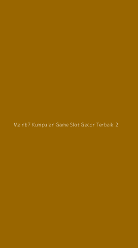 Tampilan Antarmuka Aplikasi Mainb7 Kumpulan Game Slot Gacor Terbaik - 2
