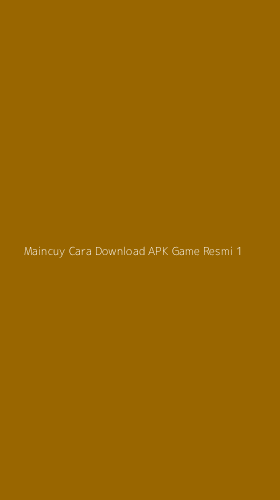 Tampilan Antarmuka Aplikasi Maincuy Cara Download Apk Game Resmi - 1