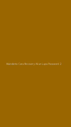 Tampilan Antarmuka Aplikasi Maindemo Cara Recovery Akun Lupa Password - 2