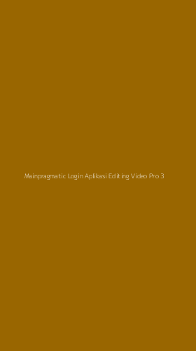 Tampilan Antarmuka Aplikasi Mainpragmatic Login Aplikasi Editing Video Pro - 3