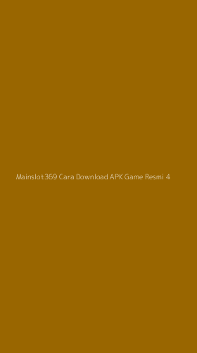 Tampilan Antarmuka Aplikasi Mainslot369 Cara Download Apk Game Resmi - 4
