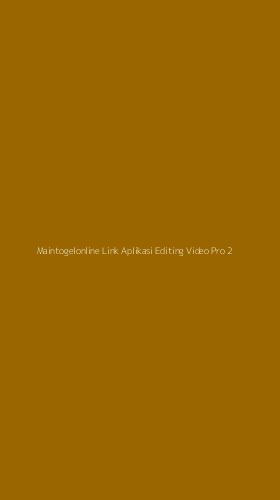 Tampilan Antarmuka Aplikasi Maintogelonline Link Aplikasi Editing Video Pro - 2