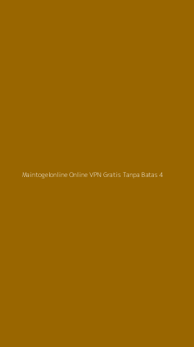Tampilan Antarmuka Aplikasi Maintogelonline Online Vpn Gratis Tanpa Batas - 4