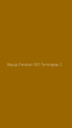 Tampilan Antarmuka Aplikasi Majujp Panduan Seo Terlengkap - 2