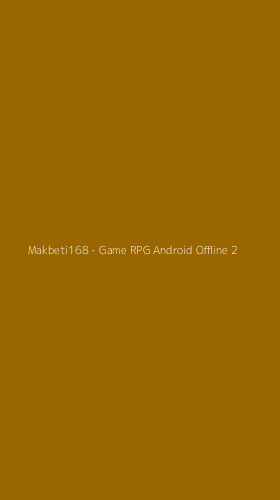 Tampilan Antarmuka Aplikasi Makbeti168 - Game RPG Android Offline - 2