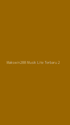 Tampilan Antarmuka Aplikasi Makswin288 Musik Lite Terbaru - 2